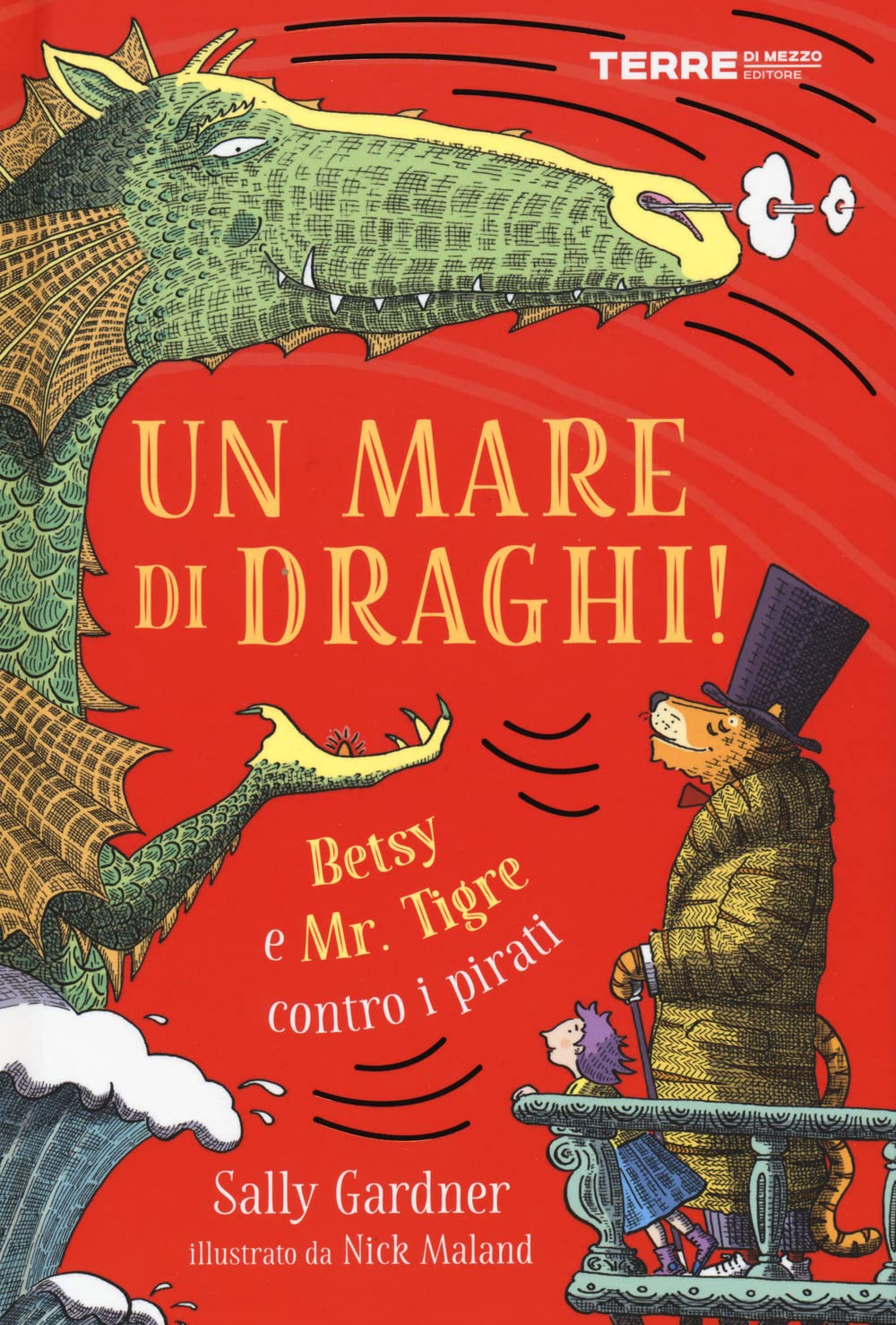 UN MARE DI DRAGHI. BETSY E MR. TIGRE CONTRO I PIRATI • Sally Gardner