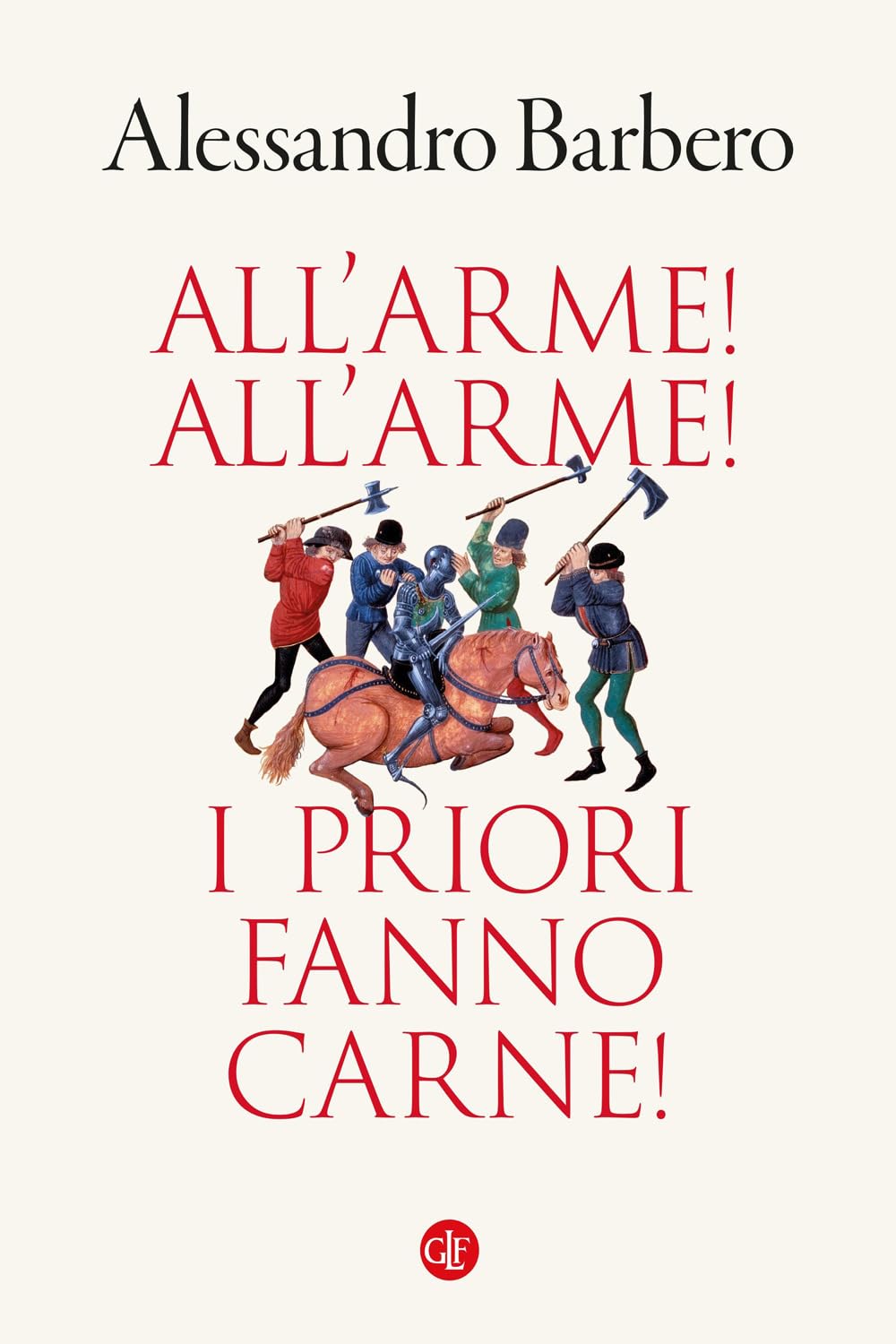 ALL'ARME! ALL'ARME! I PRIORI FANNO CARNE • Alessandro Barbero