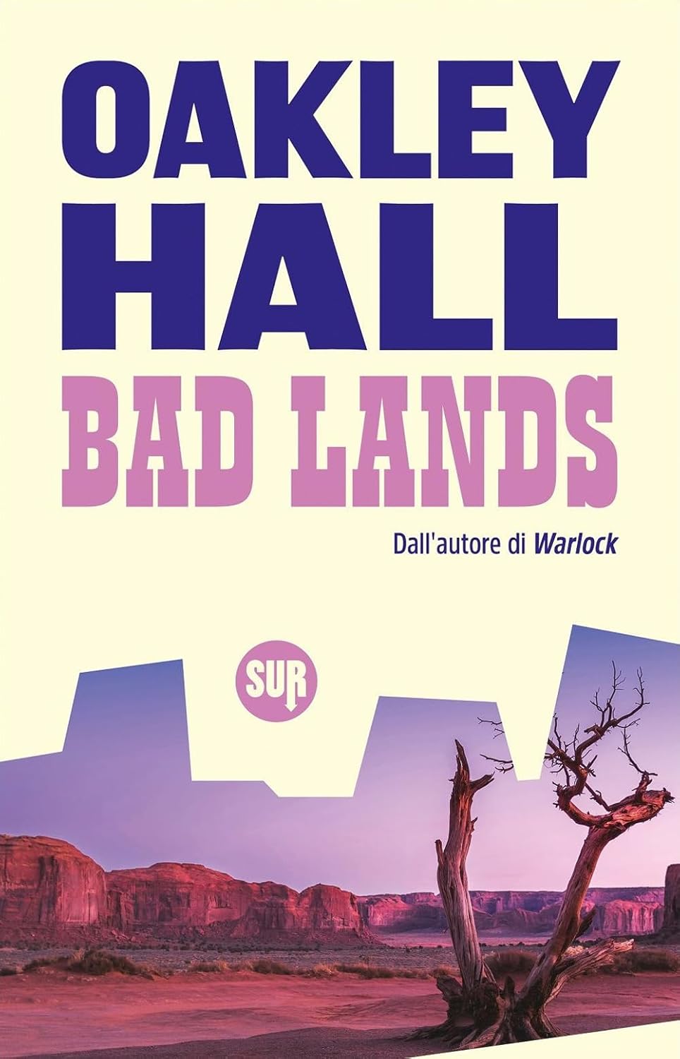 BAD LANDS • Oakley Hall