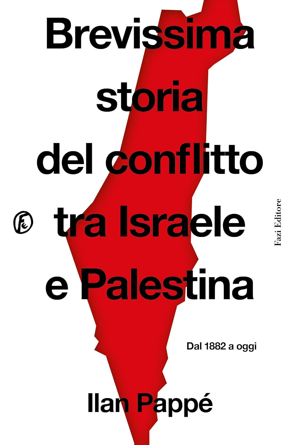 BREVISSIMA STORIA DEL CONFLITTO TRA ISRAELE E PALESTINA • Ilan Pappé