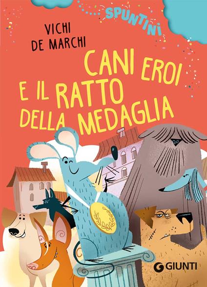 CANI EROI E IL RATTO DELLA MEDAGLIA • Vichi De Marchi