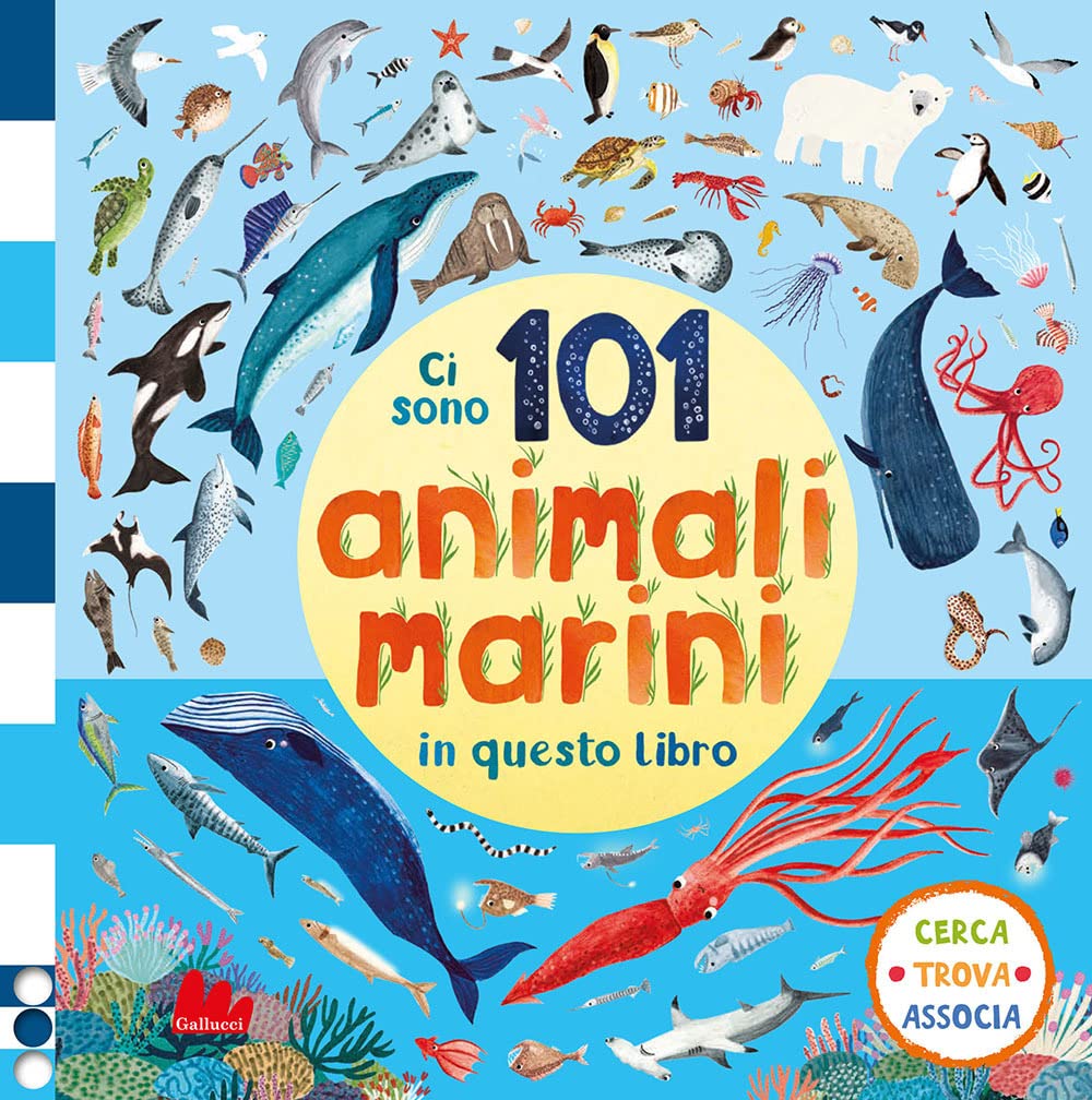 CI SONO 101 ANIMALI MARINI IN QUESTO LIBRO