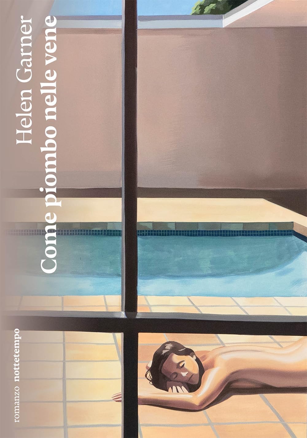 COME PIOMBO NELLE VENE • Helen Garner