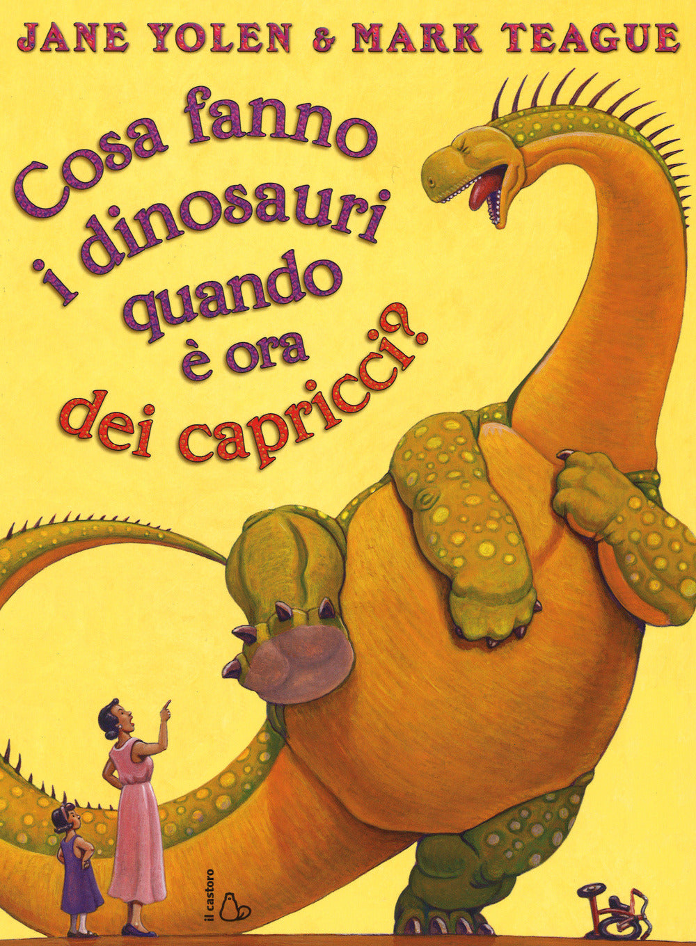 COSA FANNO I DINOSAURI QUANDO È ORA DEI CAPRICCI? • J. Tolen, M. Teague