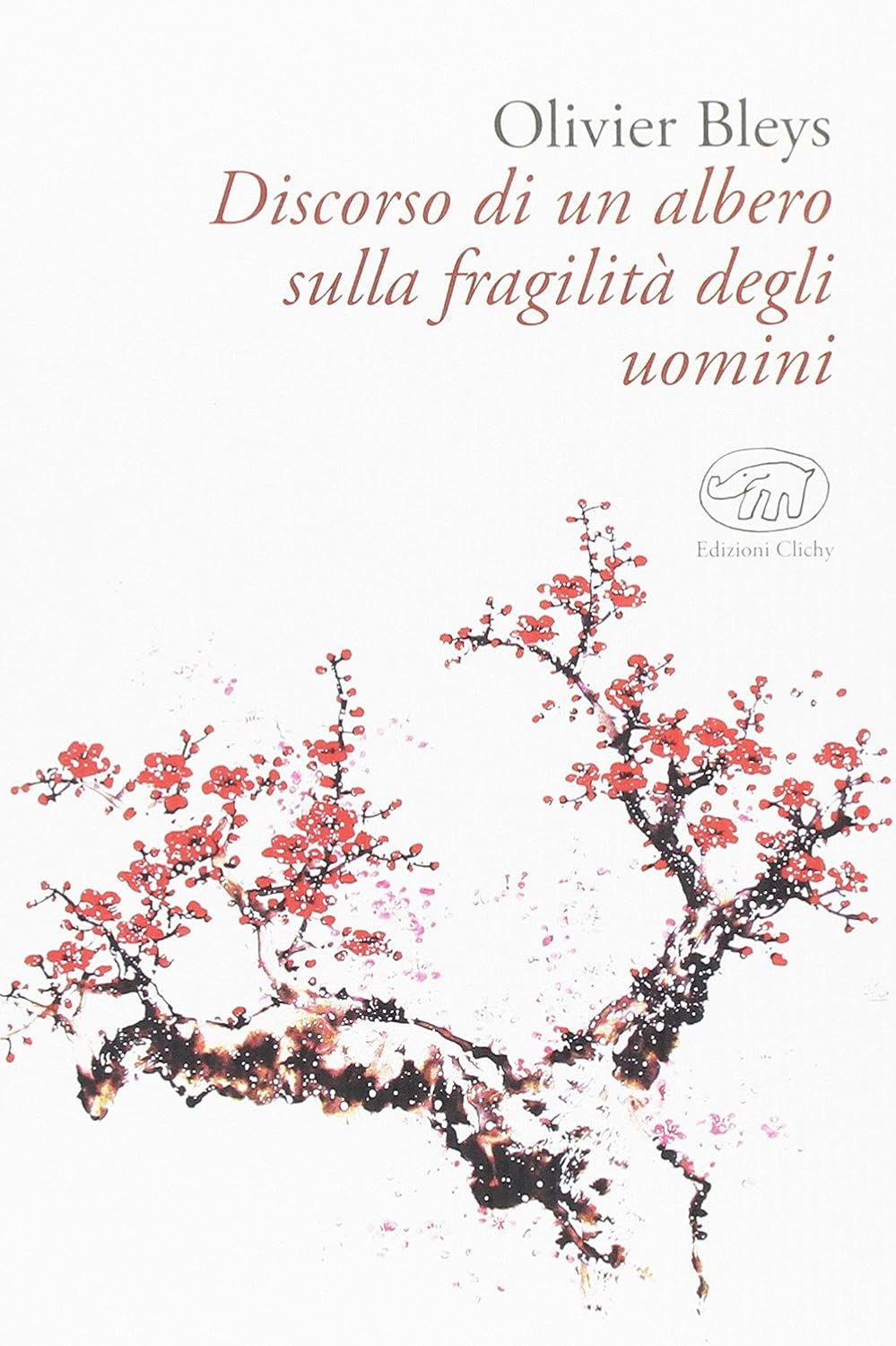 DISCORSO DI UN ALBERO SULLA FRAGILITÀ DEGLI UOMINI • Olivier Bleys