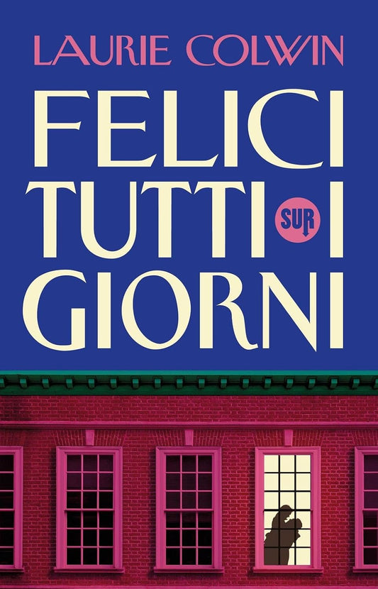 FELICI TUTTI I GIORNI • Laurie Colwin