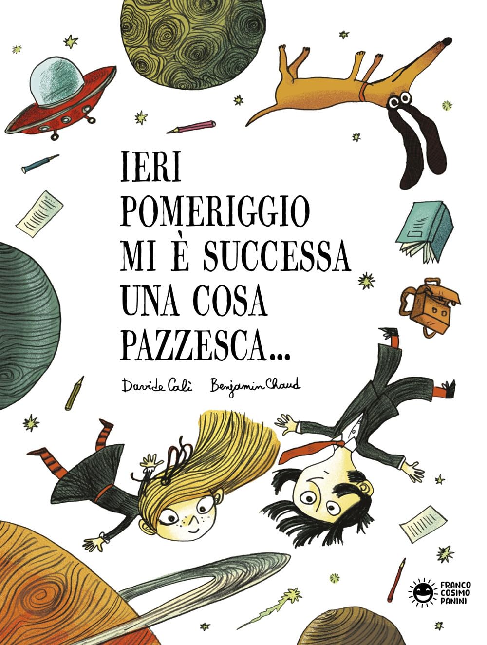 IERI POMERIGGIO MI È SUCCESSA UNA COSA PAZZESCA • D. Calì, B. Chaud
