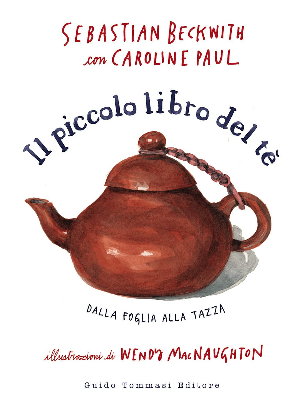IL PICCOLO LIBRO DEL TÈ • S. Beckwith, C. Paul