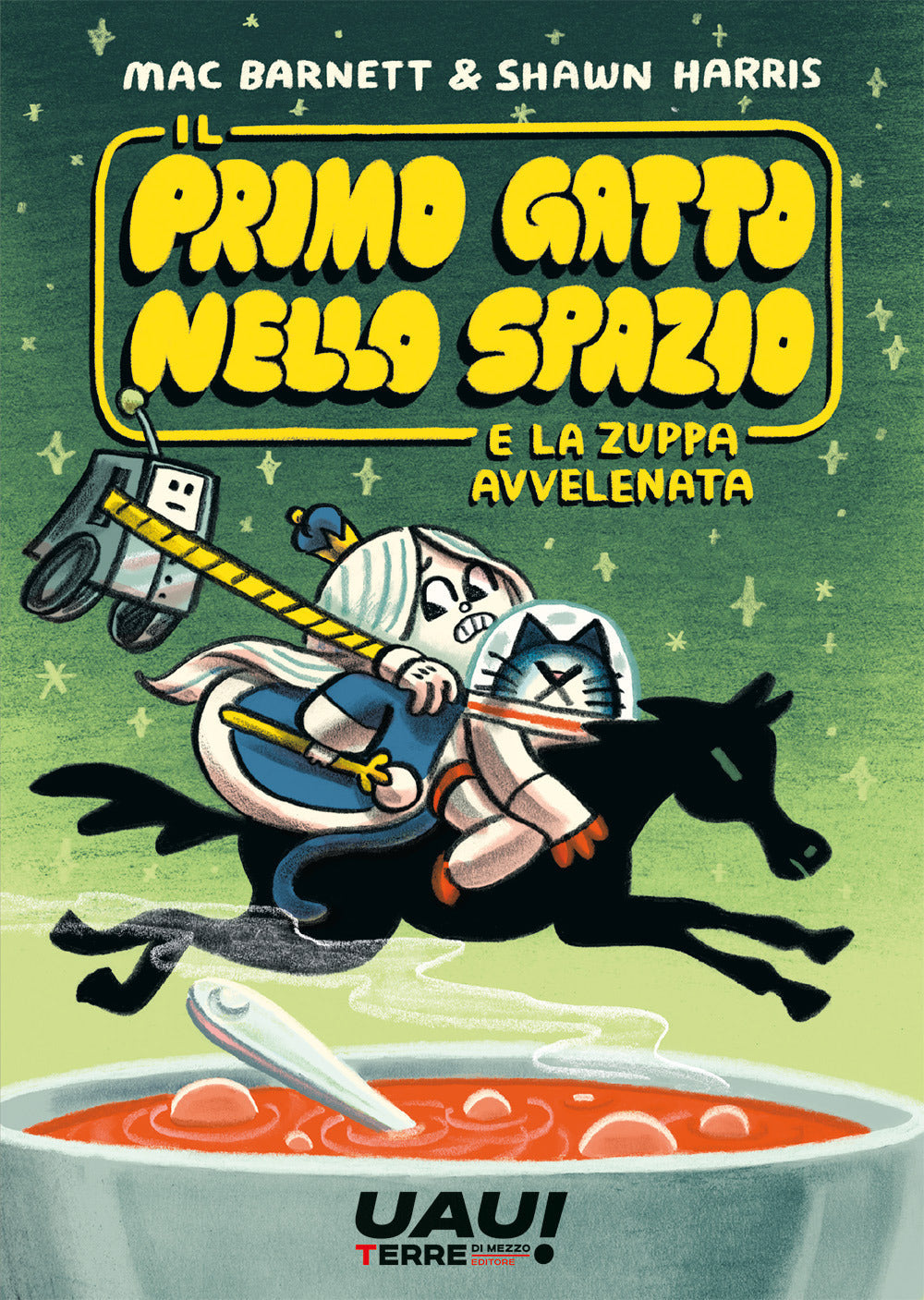 IL PRIMO GATTO NELLO SPAZIO E LA ZUPPA AVVELENATA • M. Barnett, S. Harris