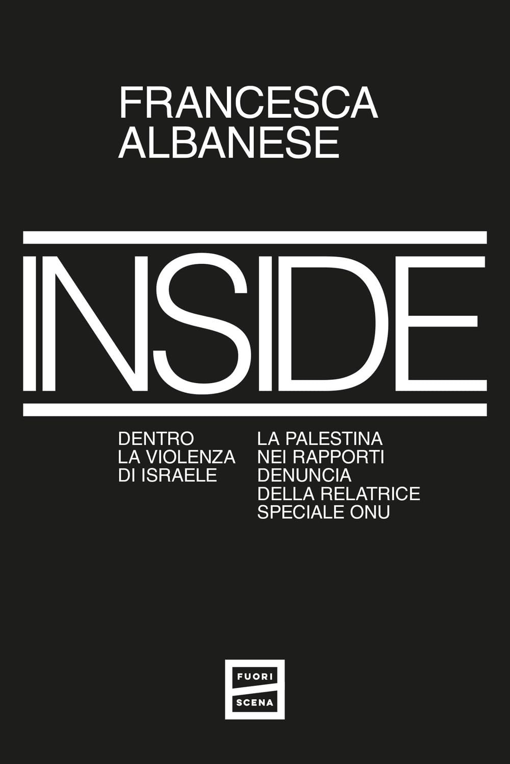 INSIDE. DENTRO LA VIOLENZA DI ISRAELE • Francesca Albanese
