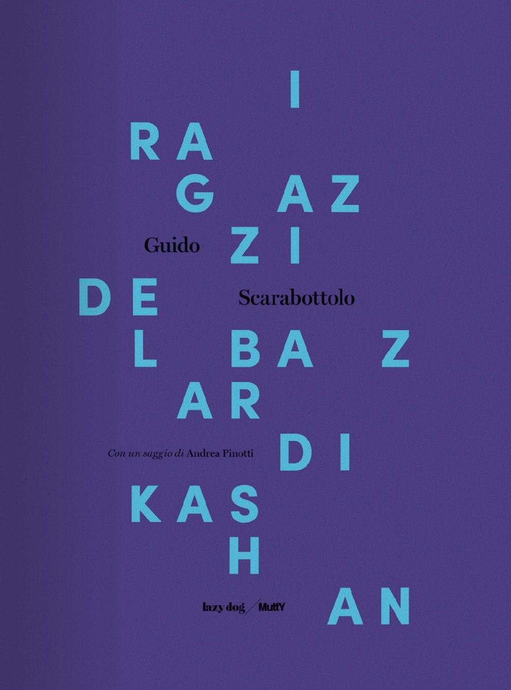I RAGAZZI DEL BAZAR DI KASHAN. Catalogo della mostra • Guido Scarabottolo