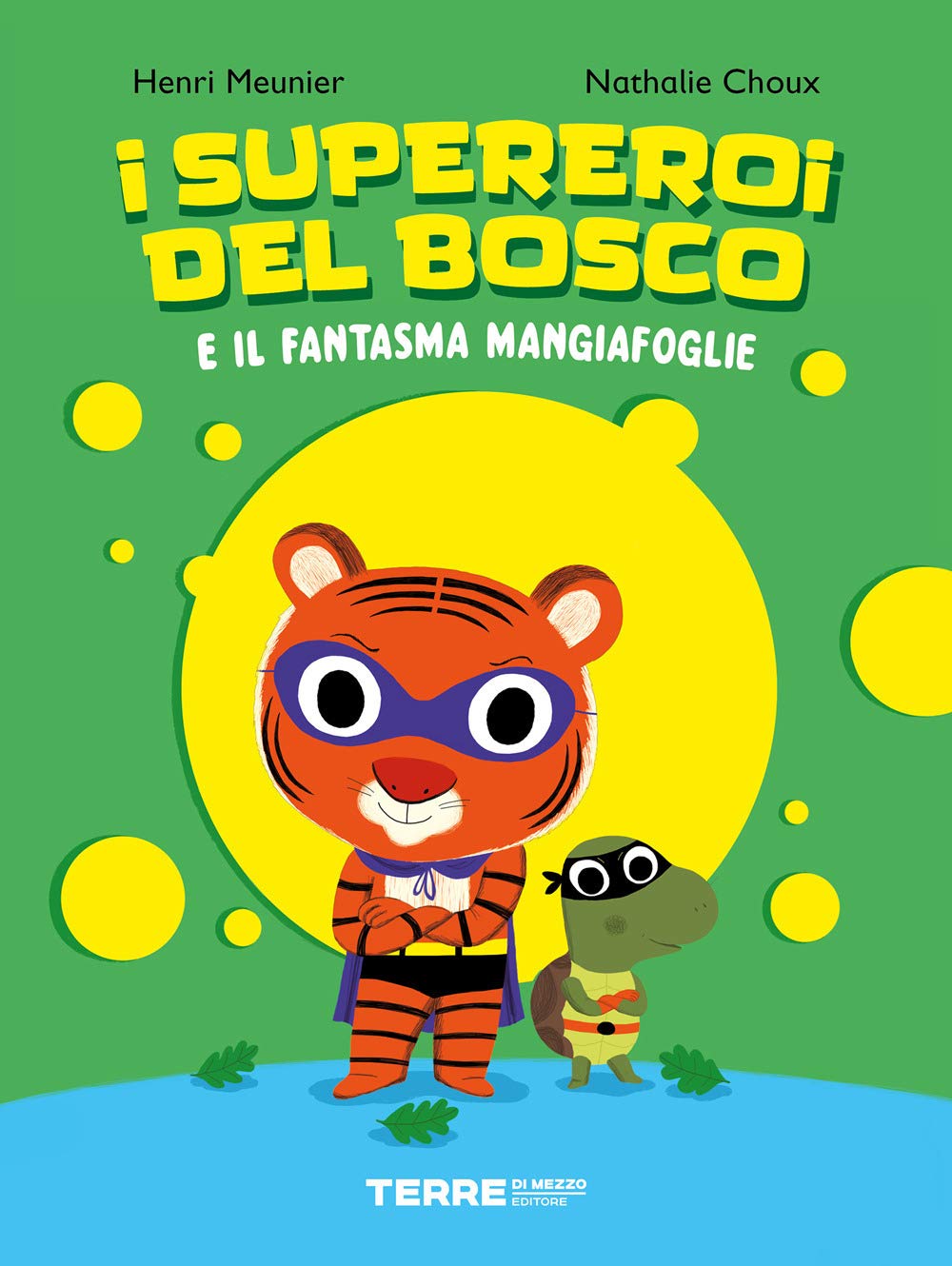 I SUPEREROI DEL BOSCO E IL FANTASMA MANGIAFOGLIE • H. Meunier, N. Choux