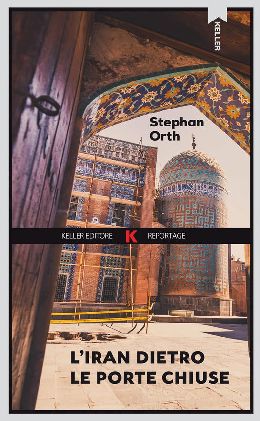 L'IRAN DIETRO LE PORTE CHIUSE • Stephan Orth