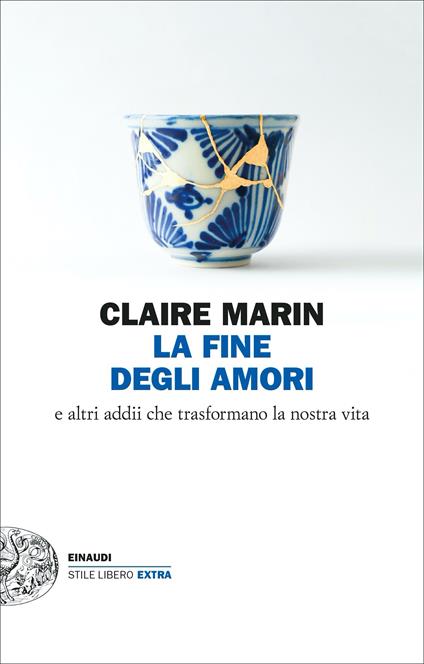 LA FINE DEGLI AMORI. E altri addii che trasformano la nostra vita • Claire Marin