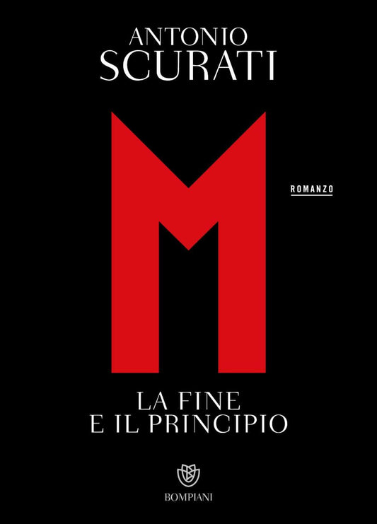 M. LA FINE E IL PRINCIPIO • Antonio Scurati