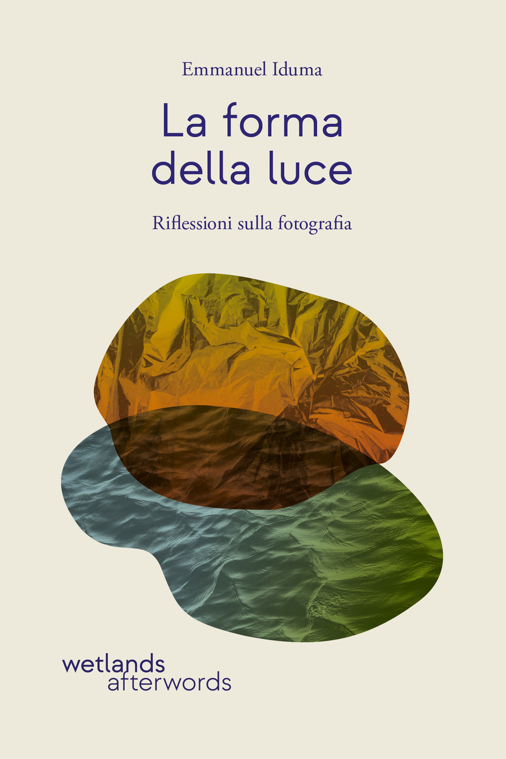 LA FORMA DELLA LUCE. Riflessioni sulla fotografia • Emmanuel Iduma