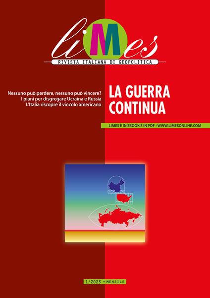 LIMES. RIVISTA ITALIANA DI GEOPOLITICA 2023. VOL. 1: LA GUERRA CONTINUA