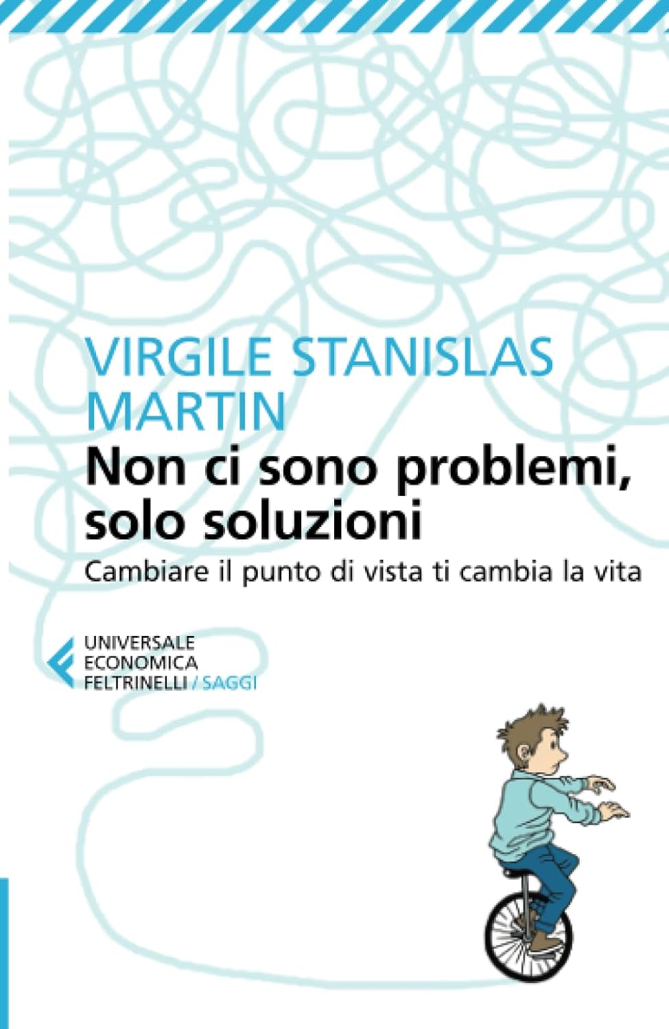NON CI SONO PROBLEMI, SOLO SOLUZIONI • Virgile Stanislas Martin