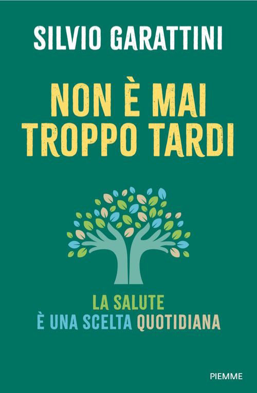 NON È MAI TROPPO TARDI • Silvio Garattini