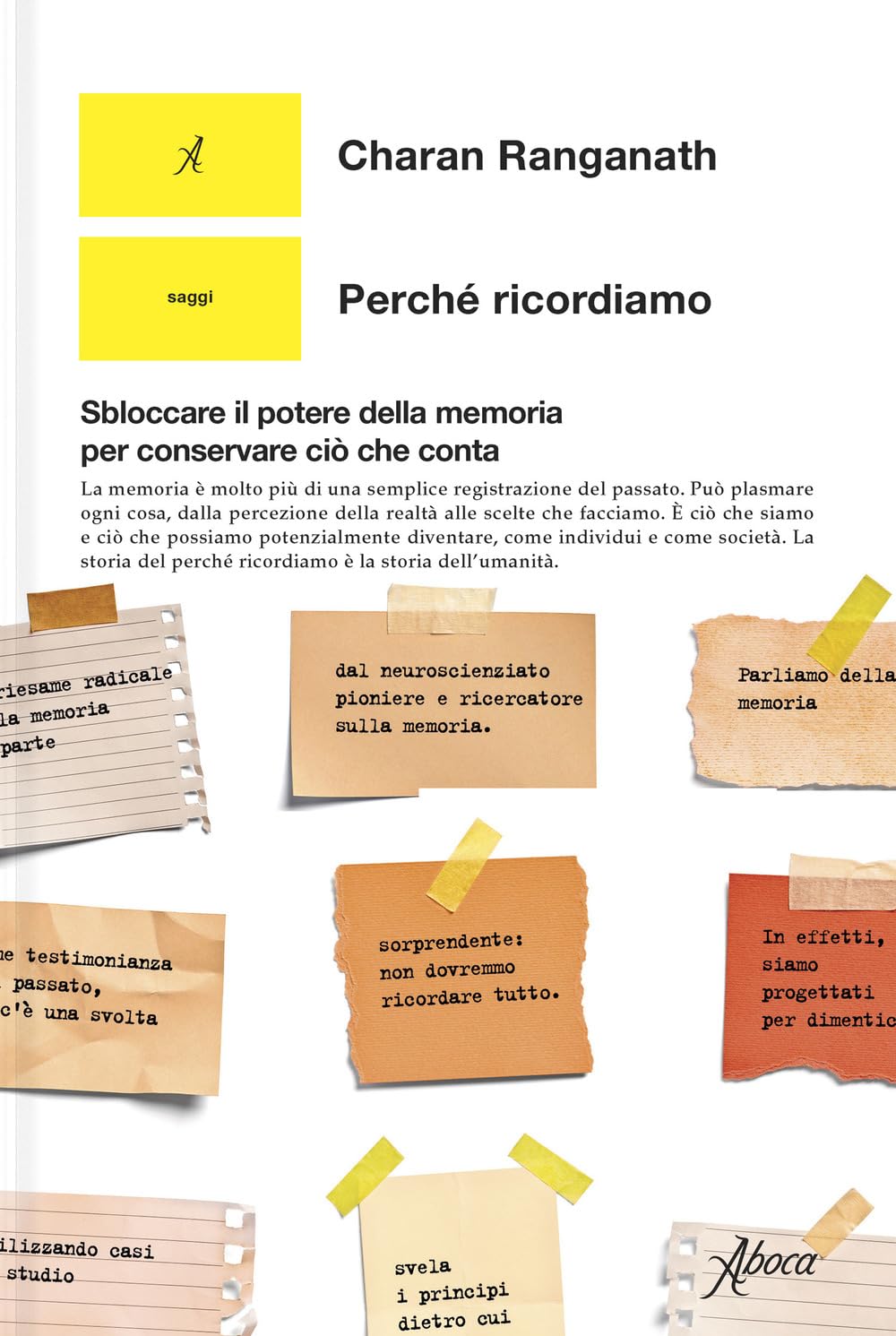 PERCHÉ RICORDIAMO. SBLOCCARE IL POTERE DELLA MEMORIA PER CONSERVARE CIÒ CHE CONTA • Charan Ranganath
