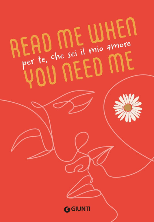 PER TE, CHE SEI IL MIO AMORE. Read me when you need me