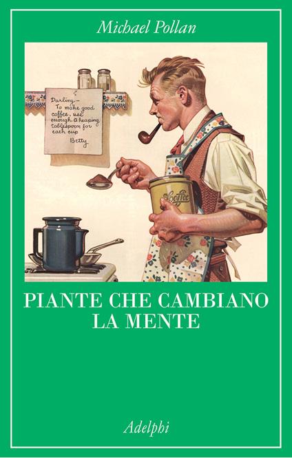 PIANTE CHE CAMBIANO LA MENTE • Michael Pollan