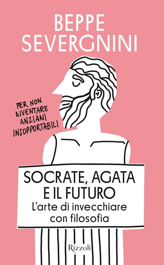 SOCRATE, AGATA E IL FUTURO • Beppe Severgnini