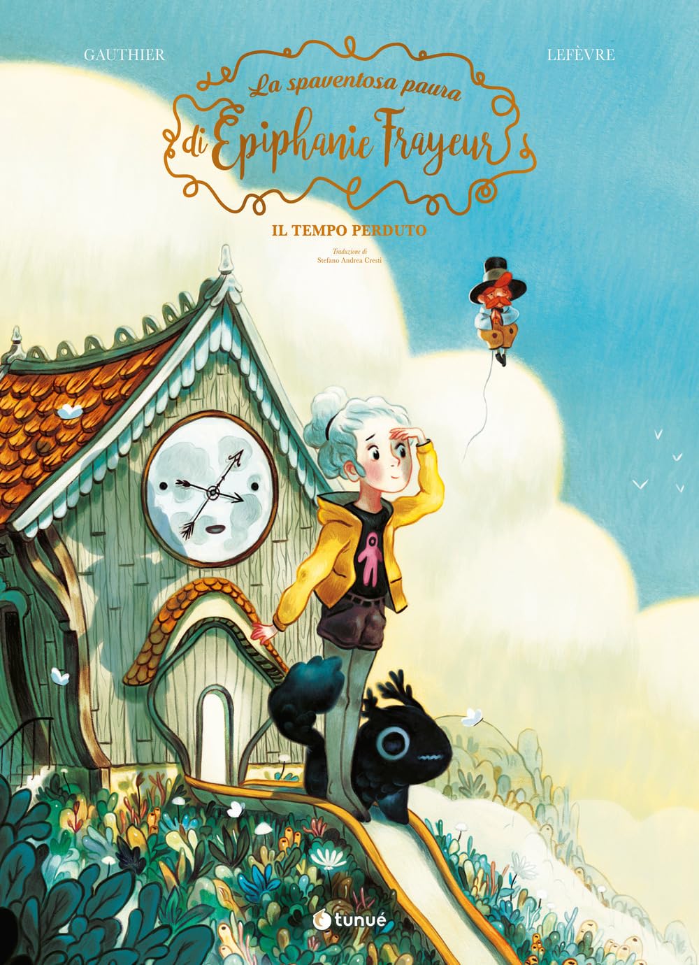 LA SPAVENTOSA PAURA DI EPIPHANIE FRAYEUR VOL. 2. IL TEMPO PERDUTO • S. Gauthier, C. Lefévre