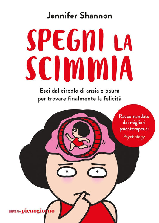 SPEGNI LA SCIMMIA. Esci dal circolo di ansia e paura per ritrovare la felicità • Jennifer Shannon