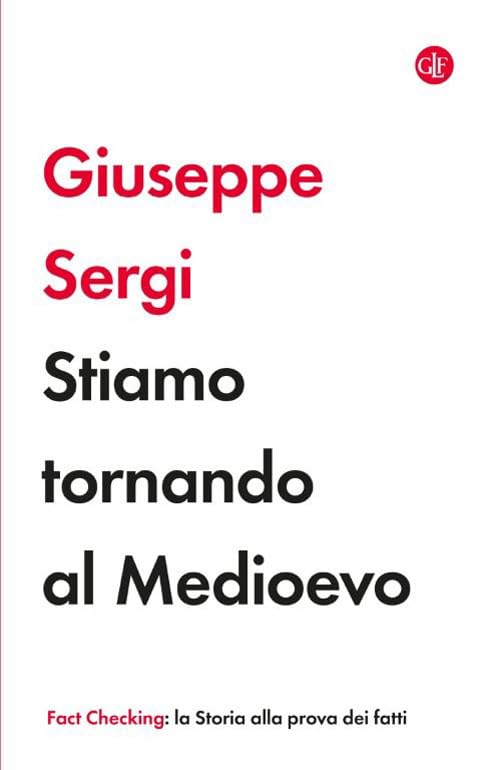 STIAMO TORNANDO AL MEDIOEVO • Giuseppe Sergi
