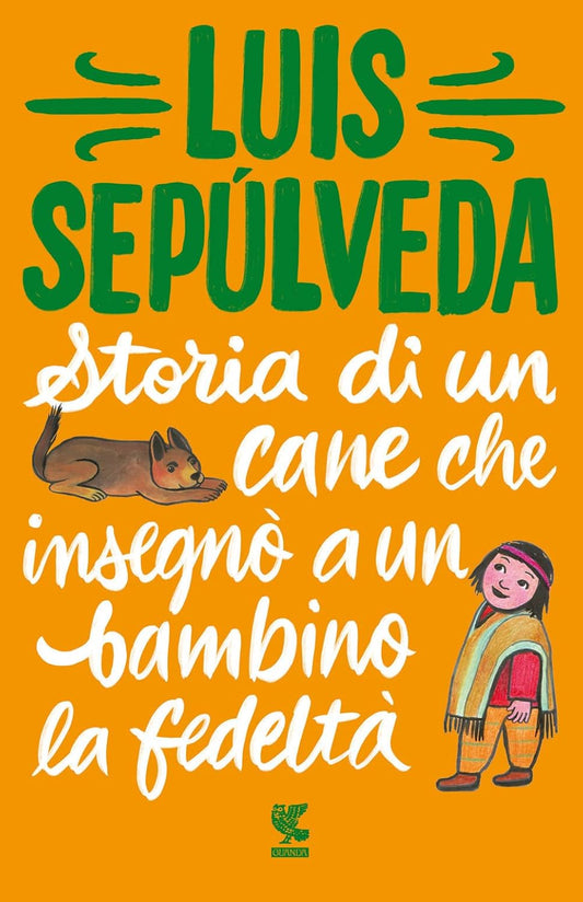 STORIA DI UN CANE CHE INSEGNÒ A UN BAMBINO LA FEDELTÀ • Luis Sepúlveda