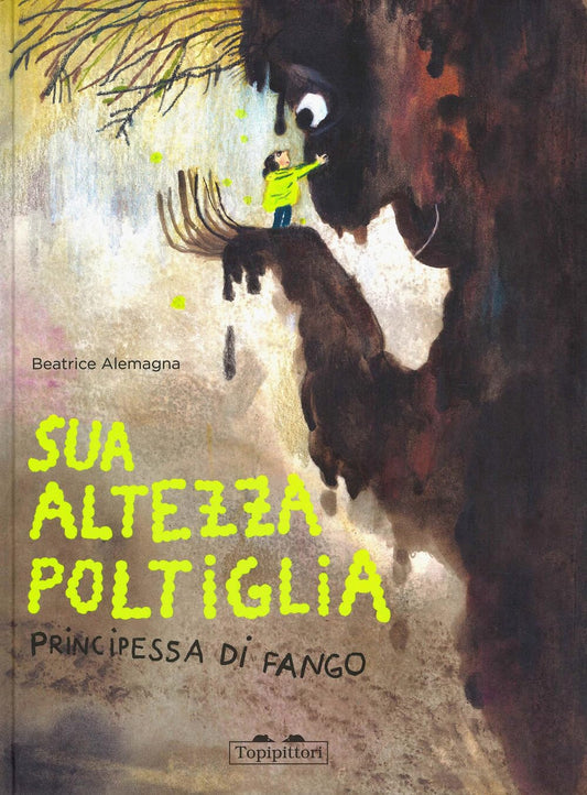 SUA ALTEZZA POLTIGLIA, PRINCIPESSA DI FANGO • Beatrice Alemagna
