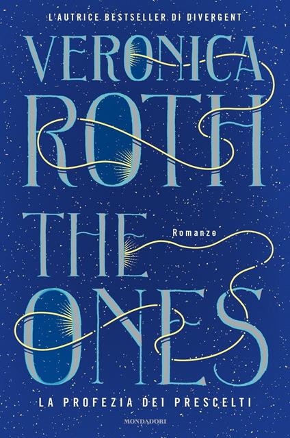 THE ONES. La profezia dei prescelti • Veronica Roth