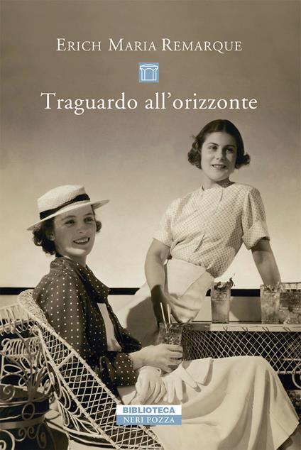 TRAGUARDO ALL'ORIZZONTE • Erich Maria Remarque