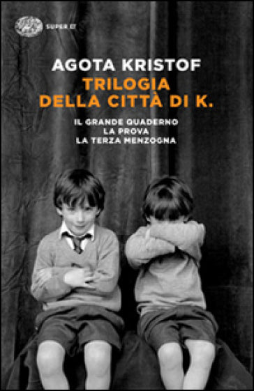 TRILOGIA DELLA CITTÀ DI K. • Agota Kristof