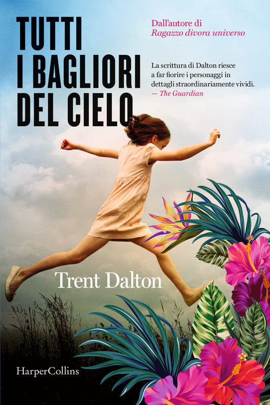 TUTTI I BAGLIORI DEL CIELO • Trent Dalton
