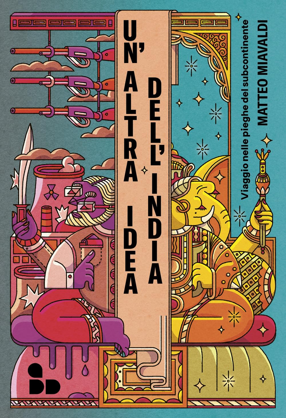 UN'ALTRA IDEA DELL'INDIA • Matteo Miavaldi