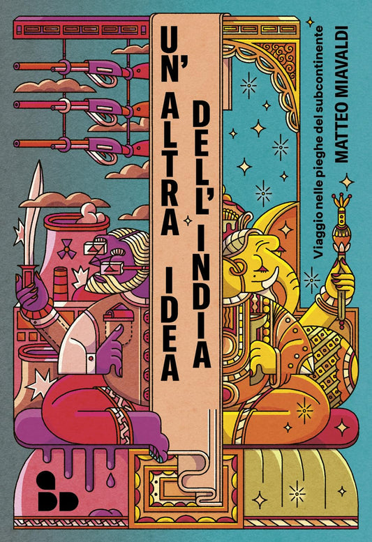 UN'ALTRA IDEA DELL'INDIA • Matteo Miavaldi