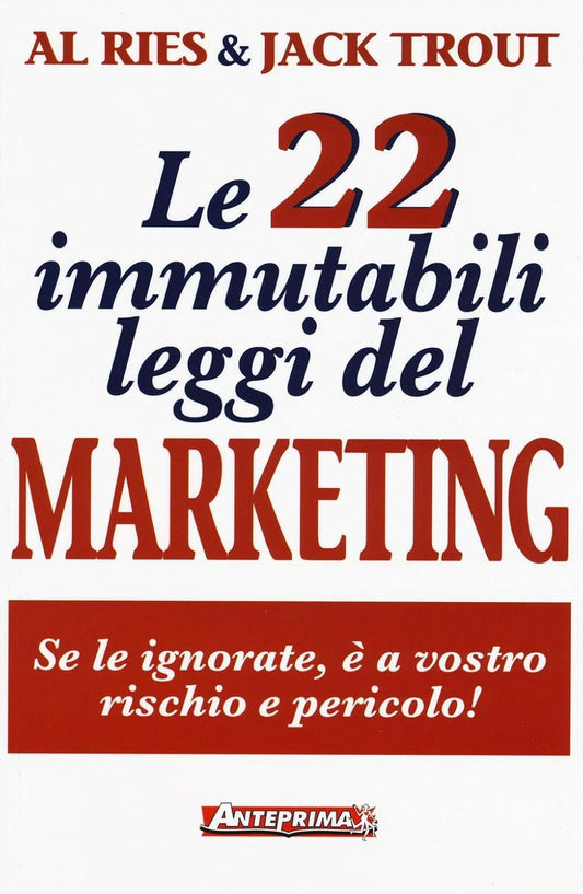 LE 22 IMMUTABILI LEGGI DEL MARKETING • A. Ries, J. Trout