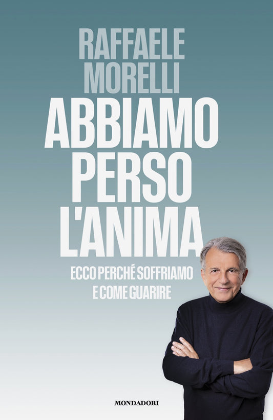 ABBIAMO PERSO L'ANIMA • Raffaele Morelli