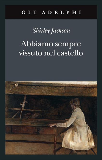 ABBIAMO SEMPRE VISSUTO NEL CASTELLO • Shirley Jakcson