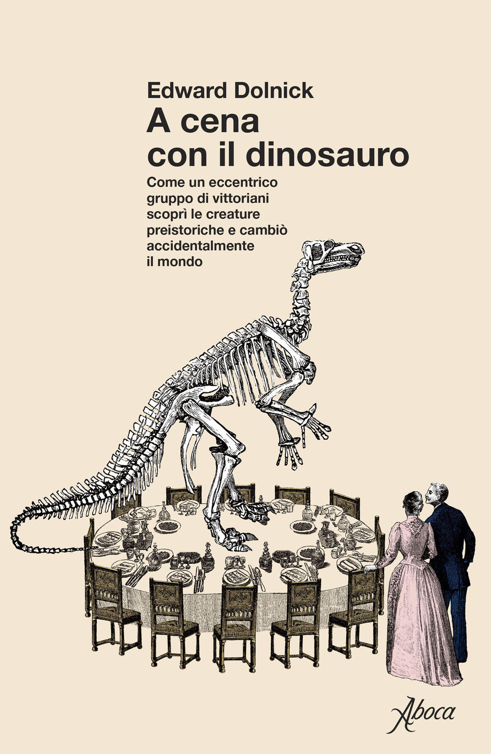 A CENA CON IL DINOSAURO • Edward Dolnick