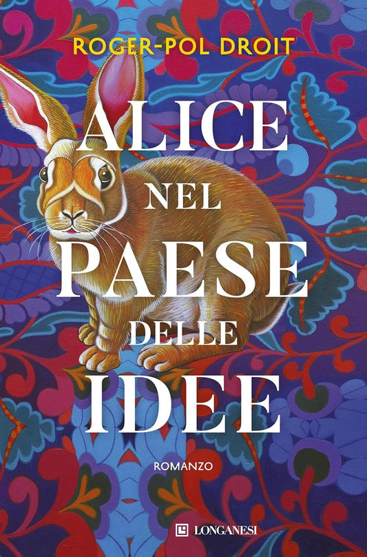 ALICE NEL PAESE DELLE IDEE • Roger-Pol Droit
