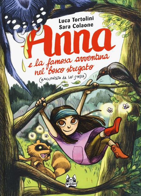 ANNA E LA FAMOSA AVVENTURA NEL BOSCO STREGATO • L. Tortolini, S. Colaone