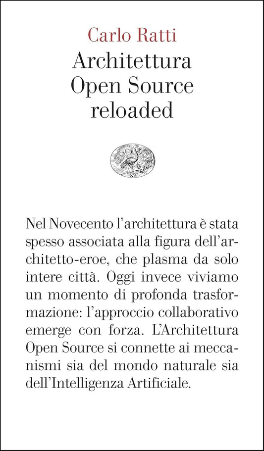 ARCHITETTURA. OPEN SOURCE RELOADED • C. Ratti, M. Claudel