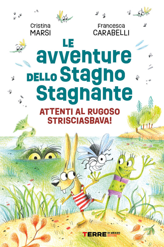LE AVVENTURE DELLO STAGNO STAGNANTE: ATTENTI AL RUGOSO STRISCIASBAVA