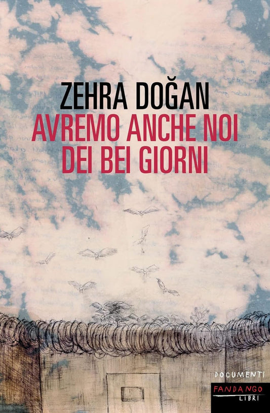 AVREMO ANCHE NOI DEI BEI GIORNI • Zehra Dogan