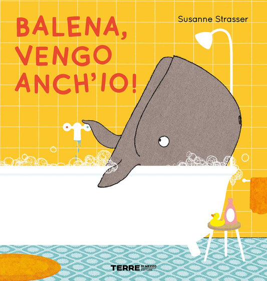 BALENA, VENGO ANCH'IO! • Susanne Strasser