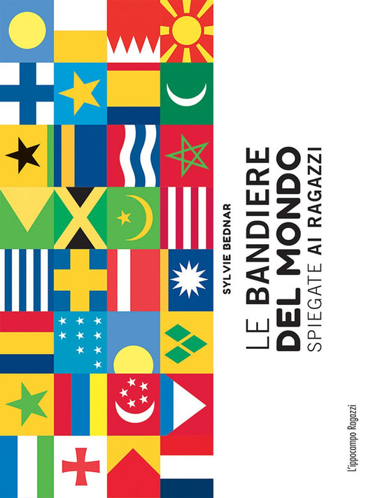 LE BANDIERE DEL MONDO spiegate ai ragazzi • Sylvie Bednar
