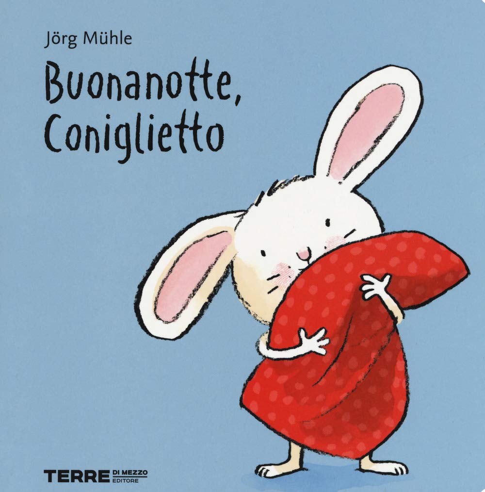 BUONANOTTE, CONIGLIETTO • Jörg Mühle